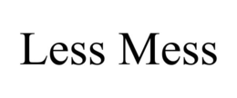LESS MESS trademark