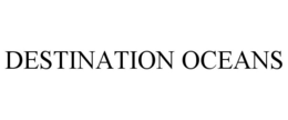 DESTINATION OCEANS trademark