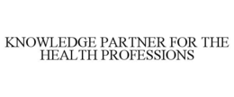 KNOWLEDGE PARTNER FOR THE HEALTH PROFESSIONS trademark