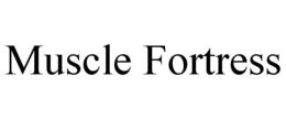 MUSCLE FORTRESS trademark