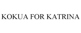 KOKUA FOR KATRINA trademark