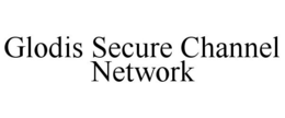 GLODIS SECURE CHANNEL NETWORK trademark