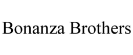 BONANZA BROTHERS trademark