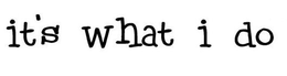 IT'S WHAT I DO trademark