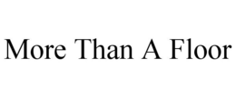 MORE THAN A FLOOR trademark