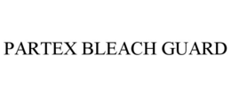 PARTEX BLEACH GUARD trademark