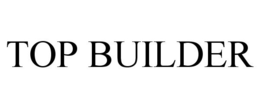 TOP BUILDER trademark