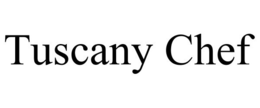 TUSCANY CHEF trademark