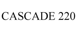 CASCADE 220 trademark