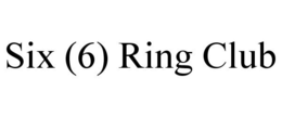 SIX (6) RING CLUB trademark