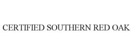 CERTIFIED SOUTHERN RED OAK trademark