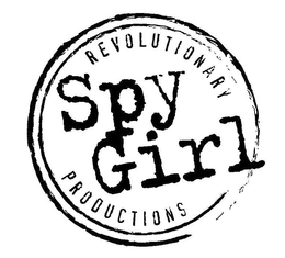 SPY GIRL REVOLUTIONARY PRODUCTIONS trademark