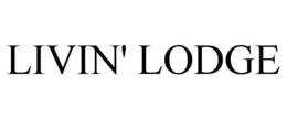 LIVIN' LODGE trademark