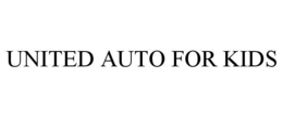 UNITED AUTO FOR KIDS trademark