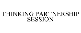 THINKING PARTNERSHIP SESSION trademark