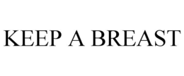 KEEP A BREAST trademark