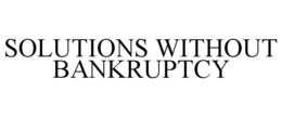 SOLUTIONS WITHOUT BANKRUPTCY trademark