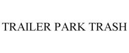 TRAILER PARK TRASH trademark
