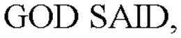 GOD SAID, trademark