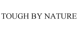 TOUGH BY NATURE trademark