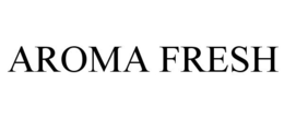AROMA FRESH trademark