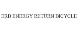 ERB ENERGY RETURN BICYCLE trademark