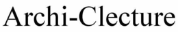 ARCHI-CLECTURE trademark