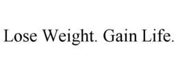 LOSE WEIGHT. GAIN LIFE. trademark