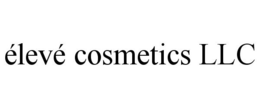 ELEVE COSMETICS LLC trademark
