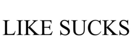 LIKE SUCKS trademark
