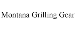 MONTANA GRILLING GEAR trademark