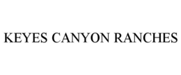 KEYES CANYON RANCHES trademark