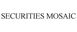SECURITIES MOSAIC trademark