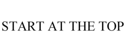 START AT THE TOP trademark