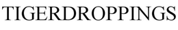 TIGERDROPPINGS trademark
