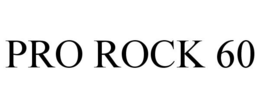 PRO ROCK 60 trademark