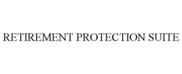 RETIREMENT PROTECTION SUITE trademark