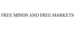 FREE MINDS AND FREE MARKETS trademark