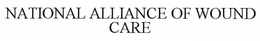 NATIONAL ALLIANCE OF WOUND CARE trademark