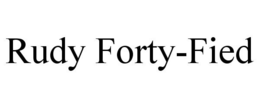 RUDY FORTY-FIED trademark