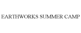EARTHWORKS SUMMER CAMP trademark