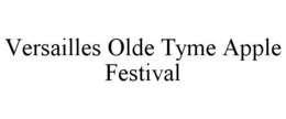 VERSAILLES OLDE TYME APPLE FESTIVAL trademark