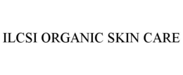 ILCSI ORGANIC SKIN CARE trademark