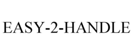 EASY-2-HANDLE trademark