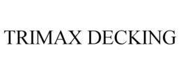 TRIMAX DECKING trademark