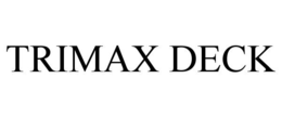 TRIMAX DECK trademark