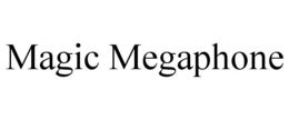MAGIC MEGAPHONE trademark