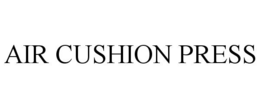AIR CUSHION PRESS trademark