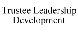 TRUSTEE LEADERSHIP DEVELOPMENT trademark