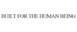 BUILT FOR THE HUMAN BEING trademark
